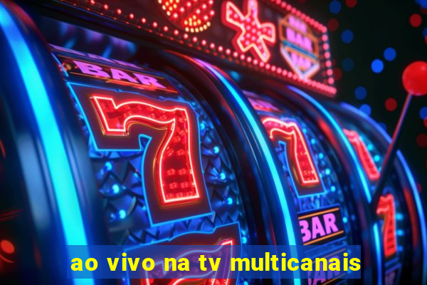 ao vivo na tv multicanais